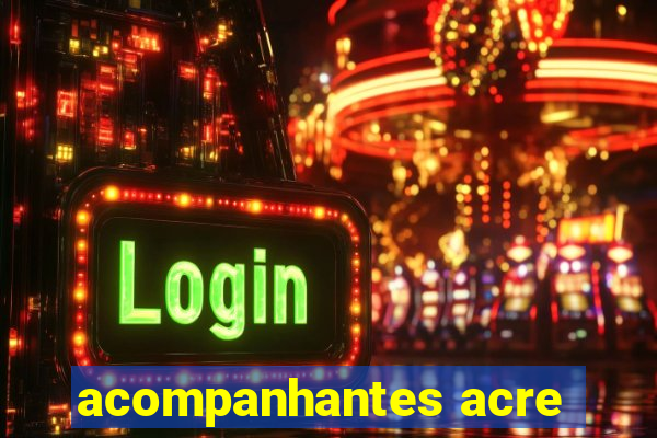 acompanhantes acre